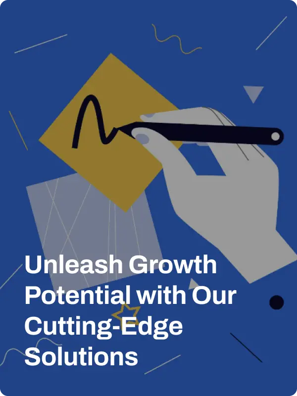 Unleash Growth Potential with Our Cutting-Edge Solutions